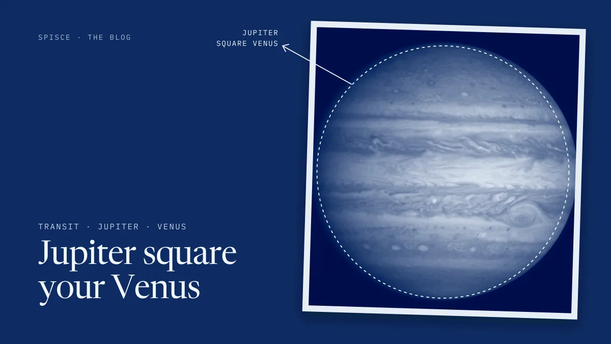Jupiter square your Venus