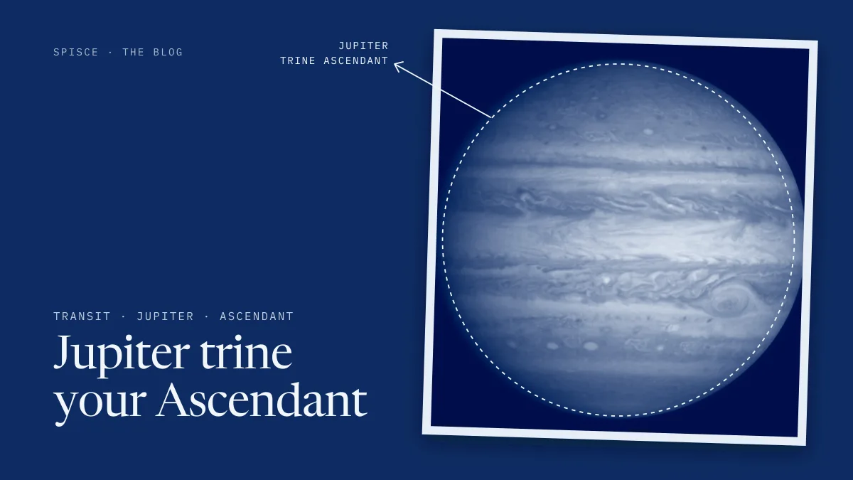 Jupiter trine your Ascendant