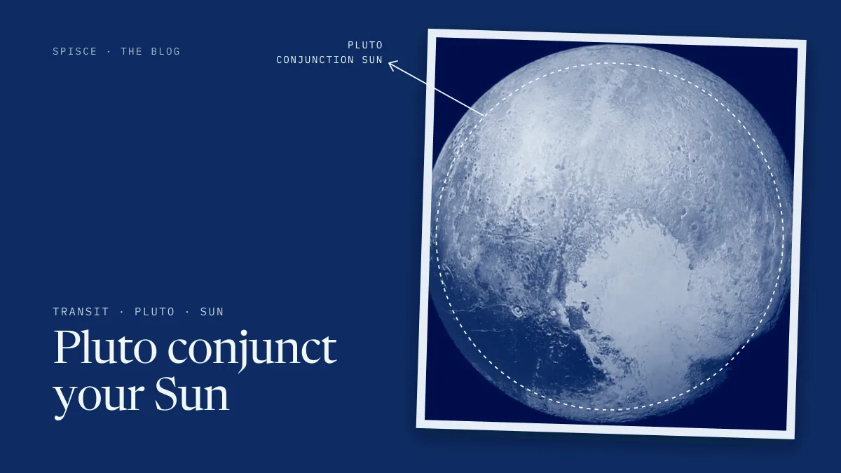 Pluto conjunct your Sun